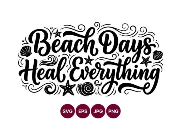Beach Days Heal Everything Script Vector: Graphics & Illustrations