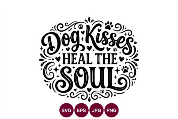 Dog Kisses Heal the Soul Calligraphic Graphics & Illustrations