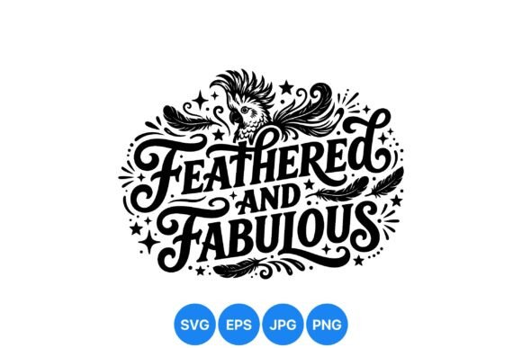 Feathered Fabulous Typography Design: Graphics & Illustrations