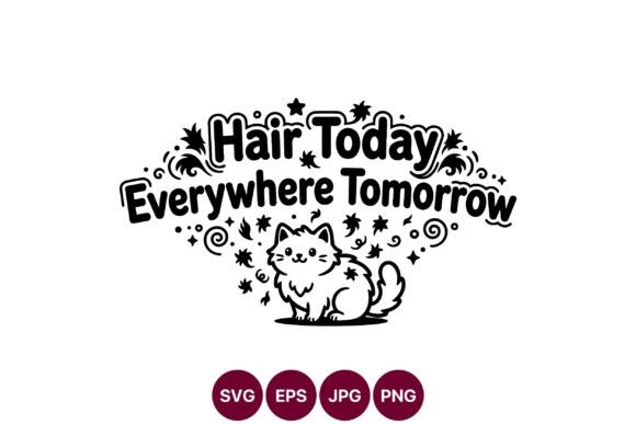 Funny Cat Hair Today Design: Graphics & Illustrations