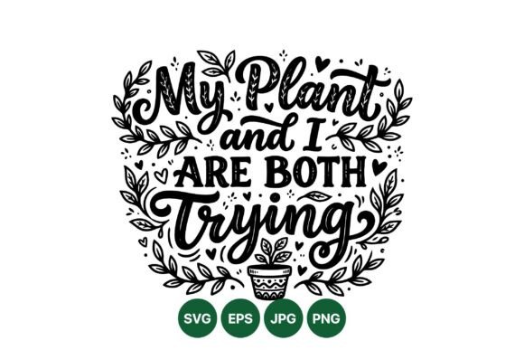 Funny Plant Quote SVG Design: Graphics & Illustrations for Local Brands