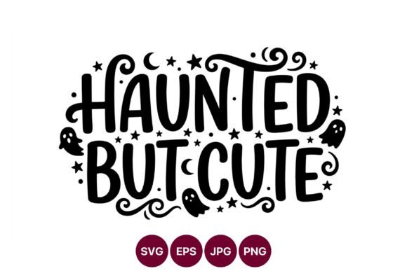 Haunted but Cute Ghost Halloween Phrase Graphics