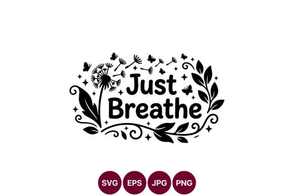 Inspirational Just Breathe Graphics & Illustrations