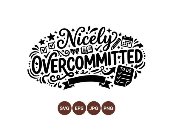 Nicely Overcommitted Quote Art: Graphics & Illustrations for Real Publishing