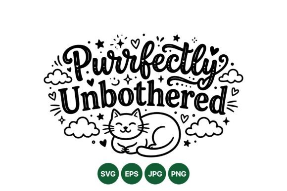 Purrfectly Unbothered Cat Art SVG: Graphics & Illustrations for Local Branding