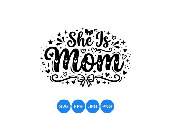 She is Mom Valentine Design: Graphics & Illustrations