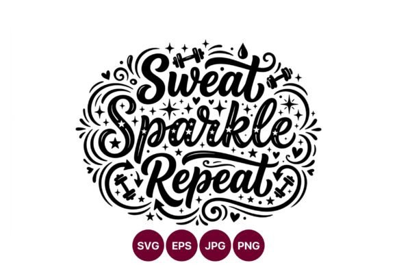 Sweat Sparkle Repeat Motivational Graphics