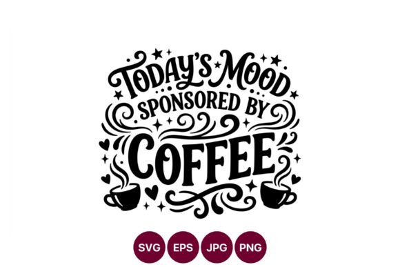 Todays Mood Coffee Lettering Vector: Graphics & Illustrations