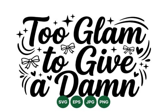 Too Glam Inspirational Quote SVG: Graphics & Illustrations for Lively Branding